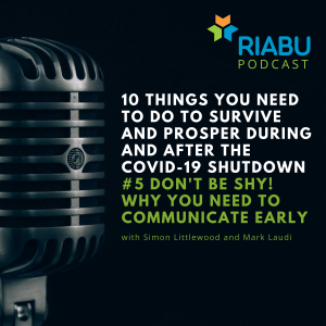 10 things you need to do to survive and prosper during and after the COVID-19 shutdown: 5) Don’t be shy! Why you need to communicate early