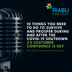 	10 things you need to do to survive and prosper during and after the COVID-19 shutdown: 2) Customer confidence is key