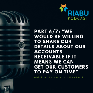 Part 6/7: “We would be willing to share our details about our Accounts Receivable if it means we can get our customers to pay on time”.