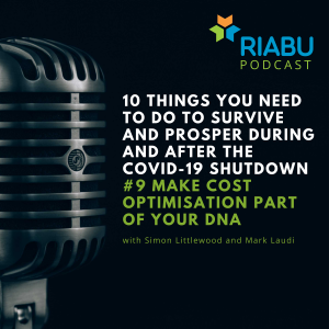 10 things you need to do to survive and prosper during and after the COVID-19 shutdown: 9) Make cost optimisation part of your DNA