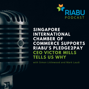 Singapore International Chamber of Commerce supports RIABU's Pledge2Pay – CEO Victor Mills tells us why