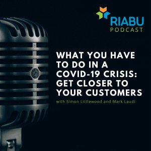 What you have to do in a COVID-19 crisis – get closer to your customers