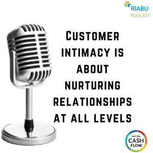 Customer intimacy is about nurturing relationships at all levels