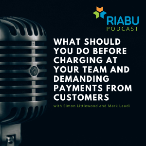 What should you do before you charging at your team and demanding payments from customers