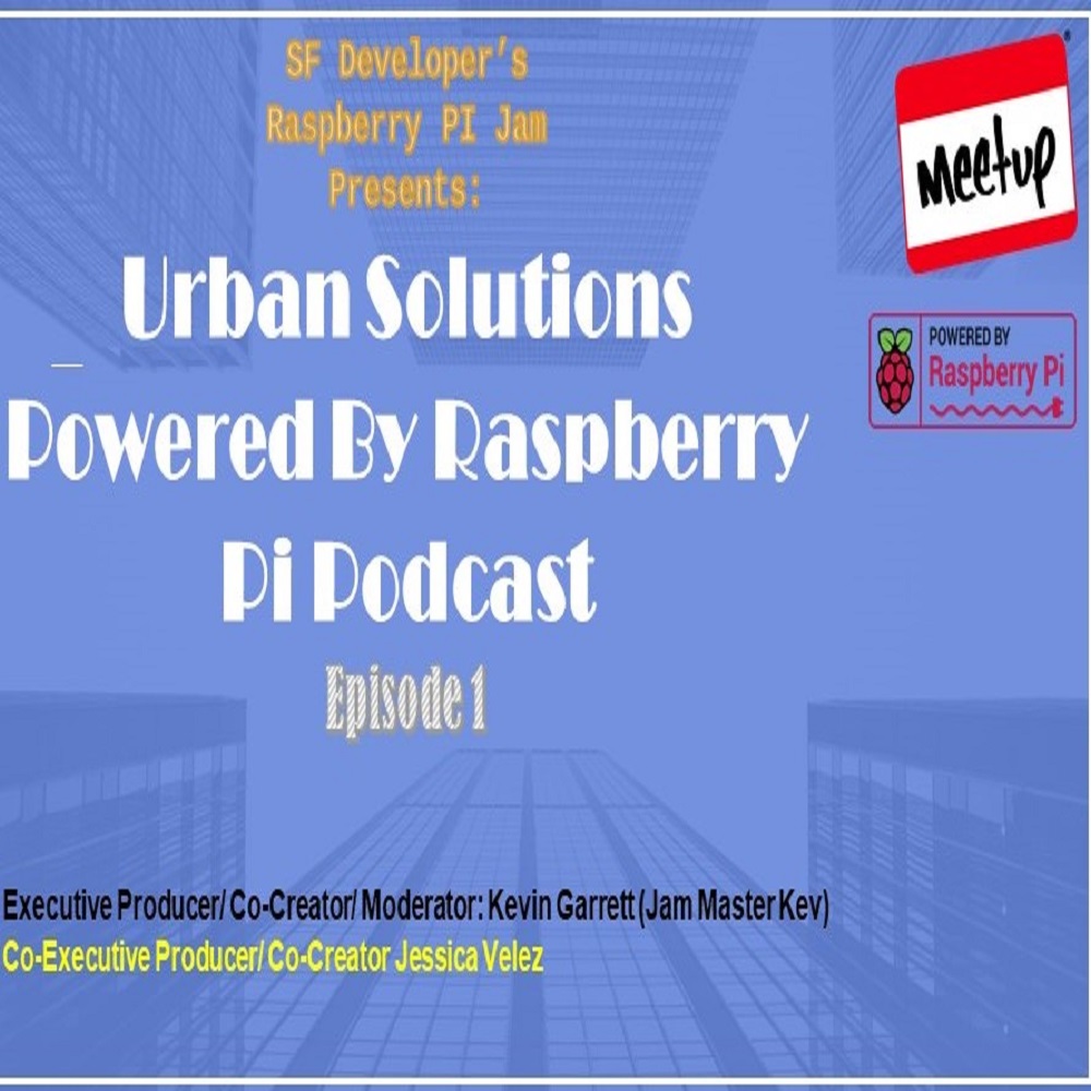 Urban Solutions Powered By Raspberry Pi Podcast: Episode 1