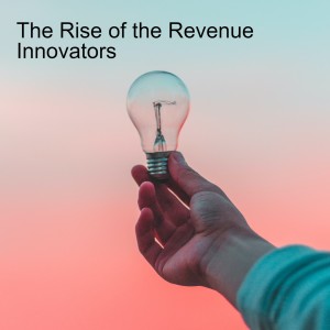 The Rise of the Revenue Innovators
