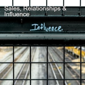 Sales, Relationships & Influence