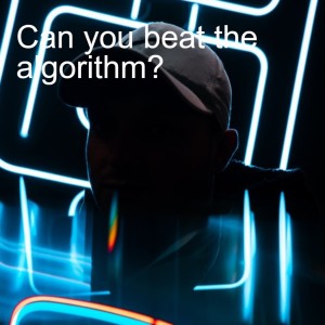 Can you beat the algorithm?
