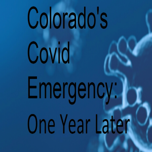 The Extra with Shannon Brinias - Colorado’s Covid Emergency: One Year Later - March 11, 2021