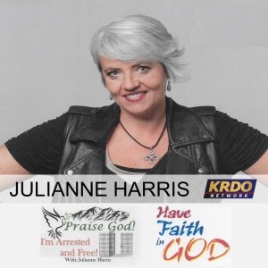 Praise God!  I'm Arrested and Free with Julianne Harris - March 31, 2019