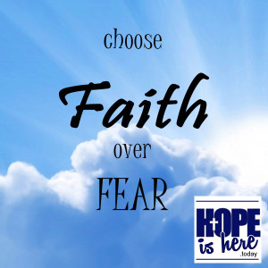 Choosing Faith Over Fear
