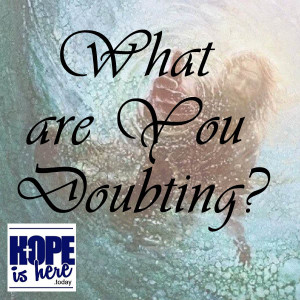 What are You Doubting?