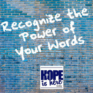 Recognize the Power of Your Words