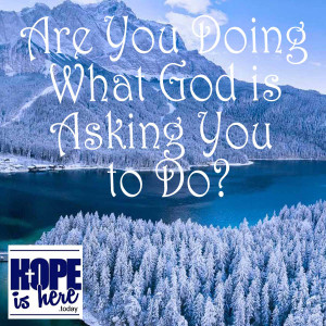 What is God Asking You to Do Today?