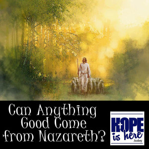 Can Anything Good Come from Nazareth?