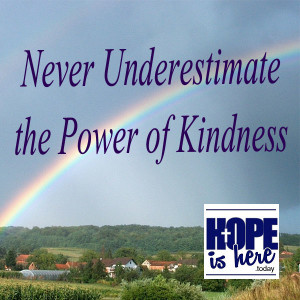 Never Underestimate the Power of Kindness