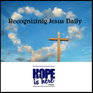 Recognizing Jesus Daily