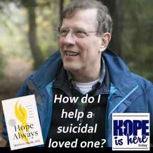 How do I help a suicidal loved one?