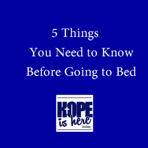 Five Things You Need to Know Before Bed