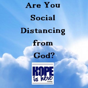 Are You Social Distancing from God?