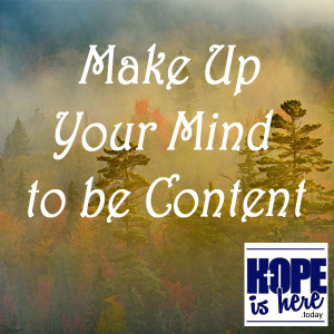 Make Up Your Mind to Be Content