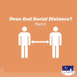 Does God Social Distance? (part 2)