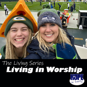 Living in Worship - The Living Series