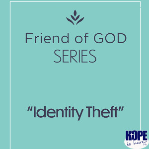 Friend of God: Identity Theft