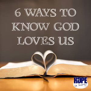 6 Ways We Know God Loves Us