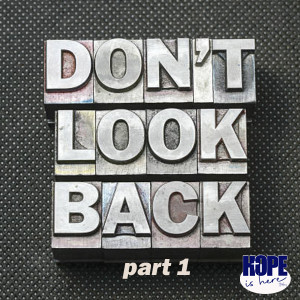 Don’t Look Back (pt1)