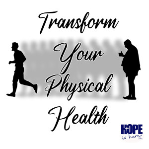 Transforming Your Physical Health