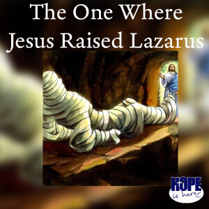 The One Where Jesus Raised Lazarus