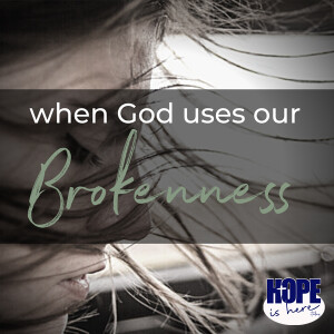 When God Uses Our Brokenness