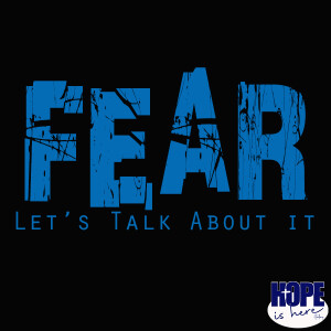 FEAR - Let’s Talk About It