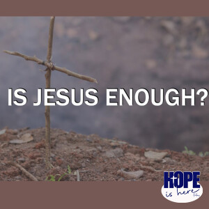 Is Jesus Enough?