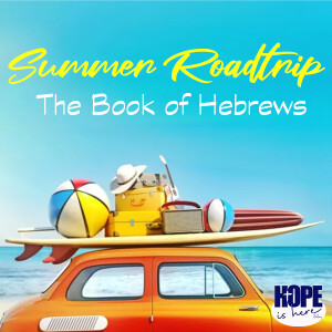 Summer Road Trip: Hebrews