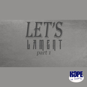Let’s Lament (pt.1)