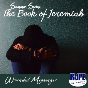 Wounded Messenger: Summer Series Through Jeremiah