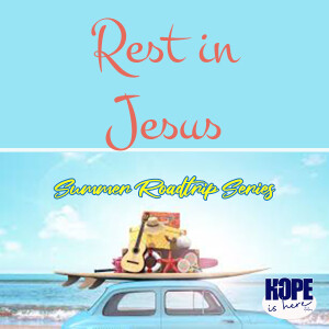 Rest in Jesus - Summer Road Trip