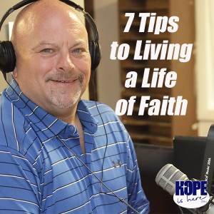 7 Tips to Living a Life of Faith