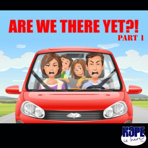 Are We There Yet? (pt 1)