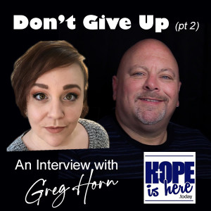 Don't Give Up - An Interview with Greg Horn (pt 2)