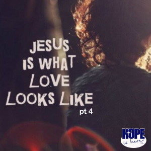 What Love Looks Like (pt 4)