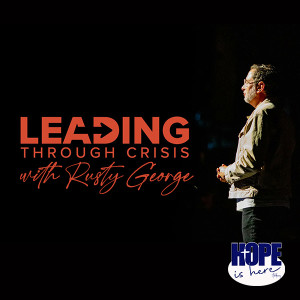 Leading Through Crisis with Rusty George