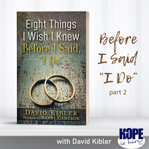 Before I Said, ”I Do” with David Kibler (pt 2)