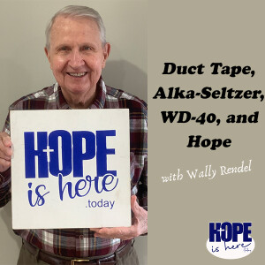 Duct Tape, Alka-Seltzer, WD-40, and Hope (pt 2)