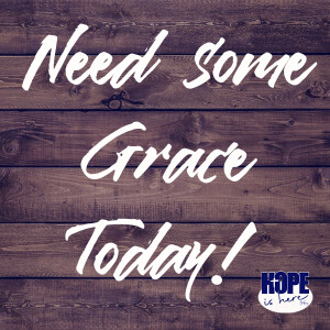 Need Some Grace Today