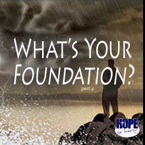 What’s Your Foundation? (pt 4)