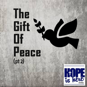 The Gift of Peace (pt 2)