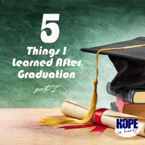 5 Things I Learned After Graduation (pt 2)